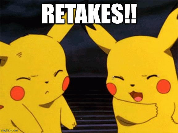RETAKES! | RETAKES!! | image tagged in retakes | made w/ Imgflip meme maker