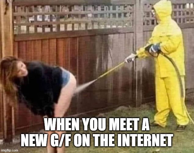 tinder date | WHEN YOU MEET A NEW G/F ON THE INTERNET | image tagged in tinder,internet dating,single life,gf | made w/ Imgflip meme maker