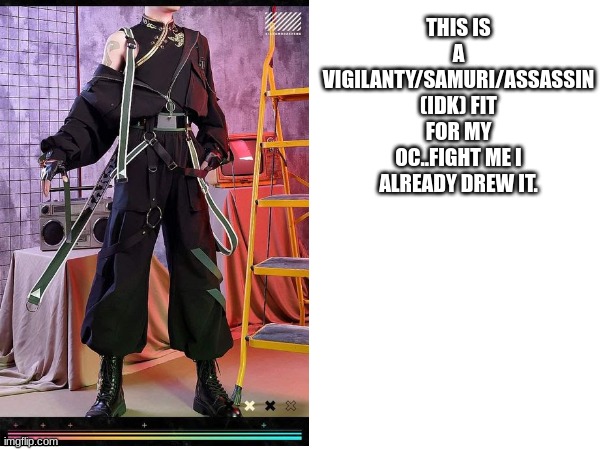 its for bram !! | THIS IS A VIGILANTY/SAMURI/ASSASSIN (IDK) FIT FOR MY OC..FIGHT ME I ALREADY DREW IT. | image tagged in oc,mha,kill me | made w/ Imgflip meme maker