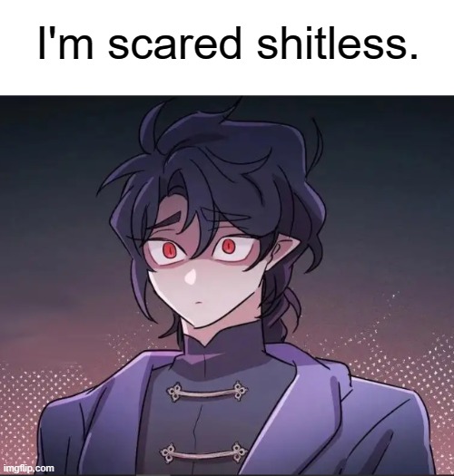 Yeah | I'm scared shitless. | made w/ Imgflip meme maker