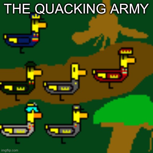 THE QUACKING ARMY | made w/ Imgflip meme maker