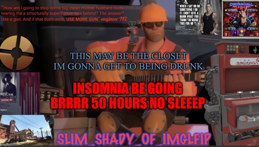 Everything hurrs | THIS MAY BE THE CLOSET IM GONNA GET TO BEING DRUNK; INSOMNIA BE GOING BRRRR 50 HOURS NO SLEEEP | made w/ Imgflip meme maker