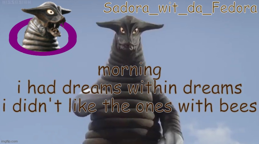 ljn | morning
i had dreams within dreams
i didn't like the ones with bees | made w/ Imgflip meme maker