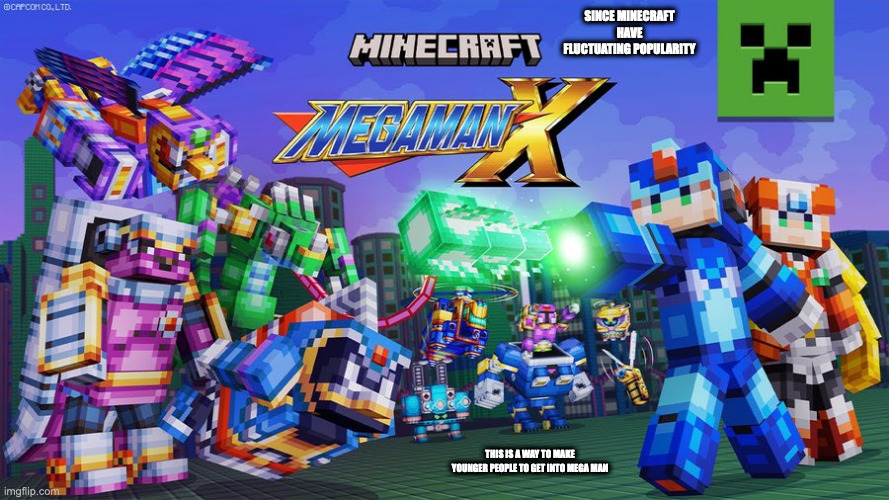 Mega Man X in Minecraft | SINCE MINECRAFT HAVE FLUCTUATING POPULARITY; THIS IS A WAY TO MAKE YOUNGER PEOPLE TO GET INTO MEGA MAN | image tagged in gaming,megaman x,minecraft,memes | made w/ Imgflip meme maker