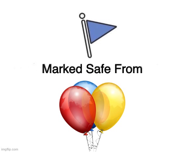 Marked Safe Flag | image tagged in marked safe flag | made w/ Imgflip meme maker