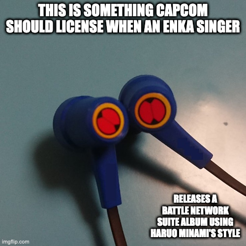Mega Man Battle Network Headphones | THIS IS SOMETHING CAPCOM SHOULD LICENSE WHEN AN ENKA SINGER; RELEASES A BATTLE NETWORK SUITE ALBUM USING HARUO MINAMI'S STYLE | image tagged in headphones,megaman,megaman battle network,memes | made w/ Imgflip meme maker