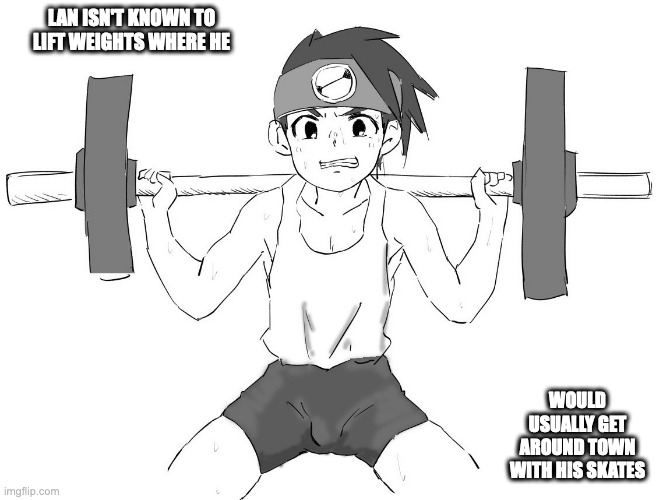 Lan Lifting Weights | LAN ISN'T KNOWN TO LIFT WEIGHTS WHERE HE; WOULD USUALLY GET AROUND TOWN WITH HIS SKATES | image tagged in gym weights,lan hikari,memes | made w/ Imgflip meme maker