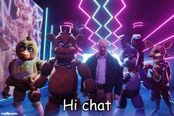 I'm back | Hi chat | made w/ Imgflip meme maker