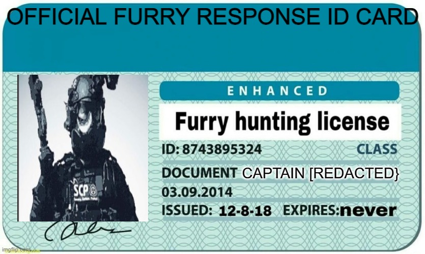 furry hunting license | OFFICIAL FURRY RESPONSE ID CARD; CAPTAIN [REDACTED} | image tagged in furry hunting license | made w/ Imgflip meme maker