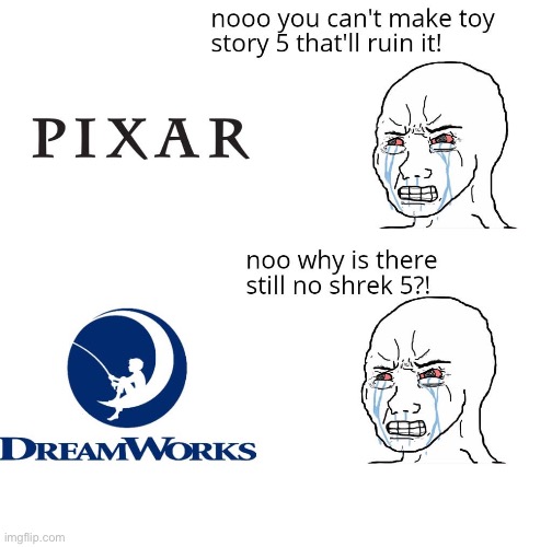 image tagged in pixar,dreamworks,repost,memes,funny,wojak | made w/ Imgflip meme maker