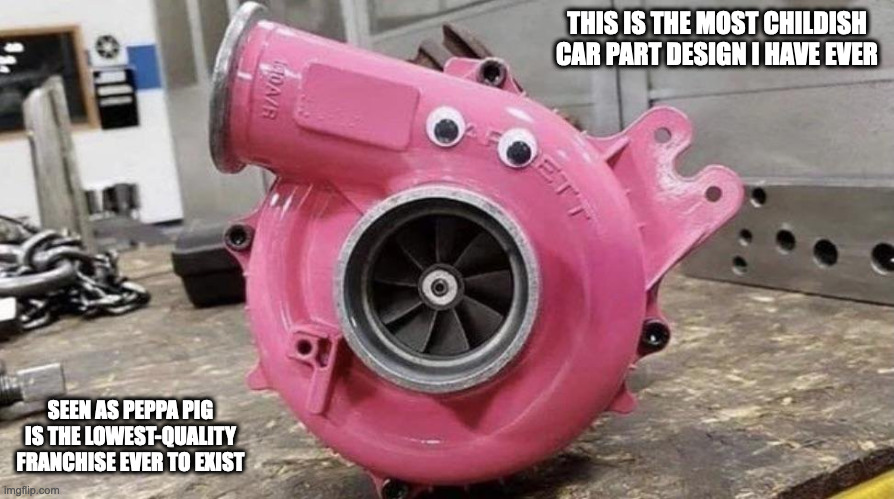 Peppa Pig Muffler | THIS IS THE MOST CHILDISH CAR PART DESIGN I HAVE EVER; SEEN AS PEPPA PIG IS THE LOWEST-QUALITY FRANCHISE EVER TO EXIST | image tagged in cars,peppa pig,memes | made w/ Imgflip meme maker