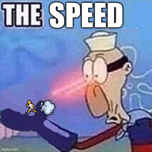 Barnacle boy THE | SPEED ?? | image tagged in barnacle boy the | made w/ Imgflip meme maker