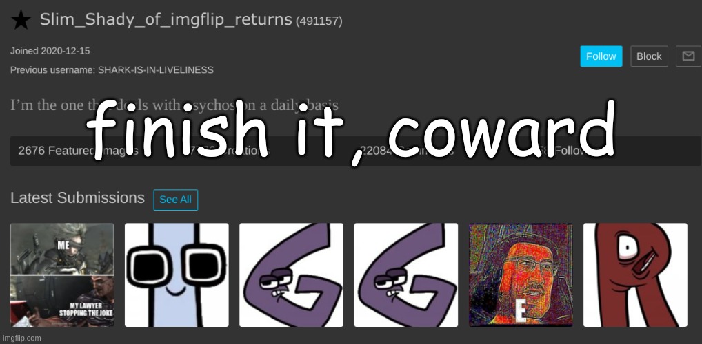 finish it, coward | made w/ Imgflip meme maker