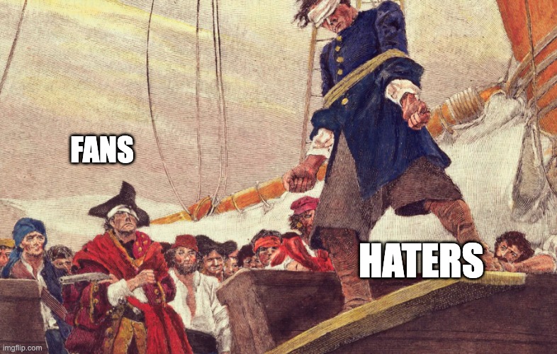 fans vs haters | FANS; HATERS | image tagged in fun | made w/ Imgflip meme maker