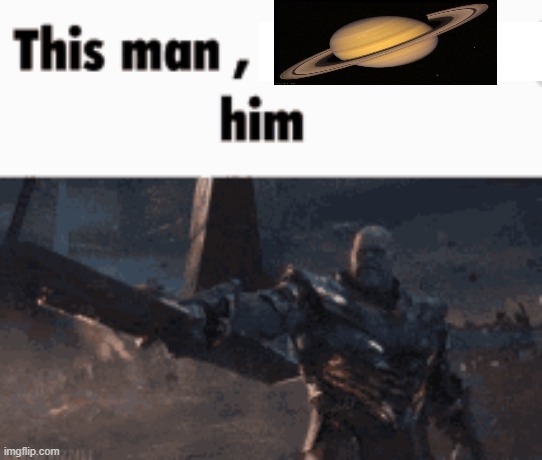 This man, _____ him | image tagged in this man _____ him | made w/ Imgflip meme maker