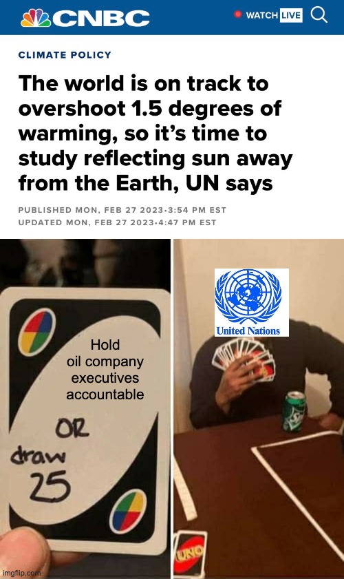 We're in hell. | Hold oil company executives accountable | image tagged in memes,uno draw 25 cards,united nations,climate change,exxon,capitalism | made w/ Imgflip meme maker