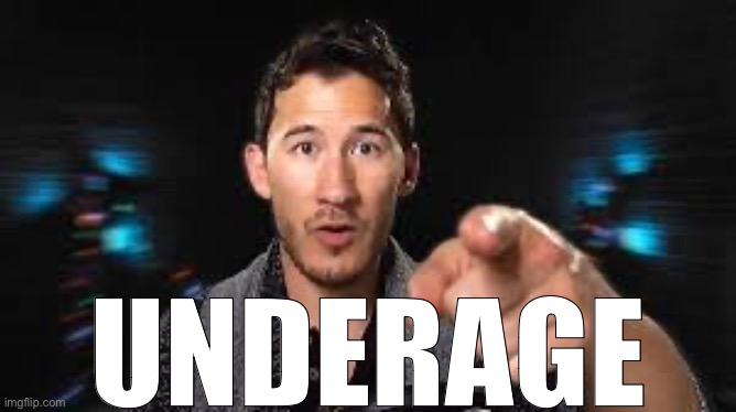 Markiplier pointing | UNDERAGE | image tagged in markiplier pointing | made w/ Imgflip meme maker