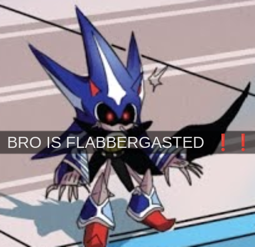 High Quality neo metal sonic bro is flabbergasted Blank Meme Template