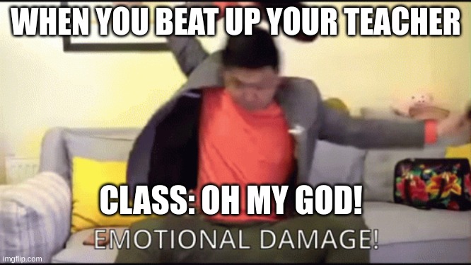 qwertyuiop | WHEN YOU BEAT UP YOUR TEACHER; CLASS: OH MY GOD! | image tagged in uncle roger | made w/ Imgflip meme maker