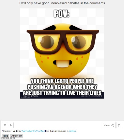 just stumbled across this meme and the tag was literally "ur mom gay" | made w/ Imgflip meme maker