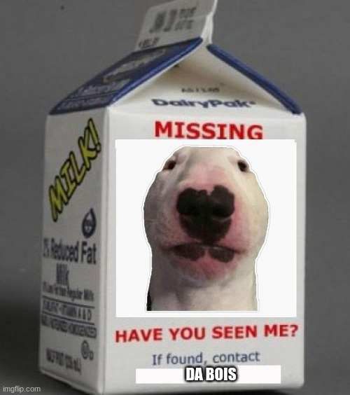 Milk carton | DA BOIS | image tagged in milk carton | made w/ Imgflip meme maker