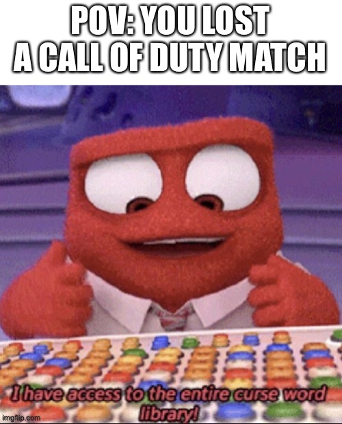 inside out | POV: YOU LOST A CALL OF DUTY MATCH | image tagged in inside out | made w/ Imgflip meme maker
