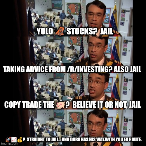 Straight to jail | YOLO 🦧 STOCKS?  JAIL; TAKING ADVICE FROM /R/INVESTING? ALSO JAIL; COPY TRADE THE 🐖?  BELIEVE IT OR NOT, JAIL; 🚀📈💰?  STRAIGHT TO JAIL... AND DURA HAS HIS WAY.WITH YOU EN ROUTE. | image tagged in straight to jail | made w/ Imgflip meme maker