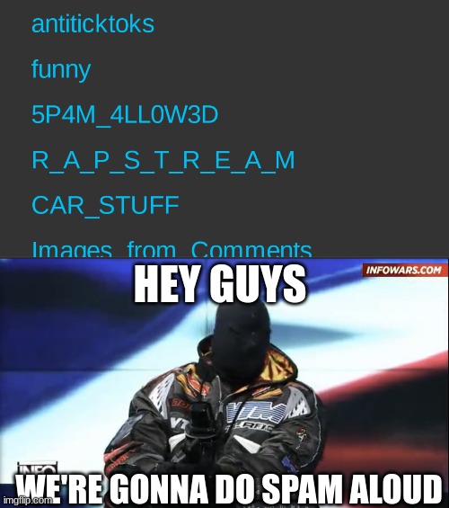HEY GUYS; WE'RE GONNA DO SPAM ALOUD | image tagged in spam | made w/ Imgflip meme maker