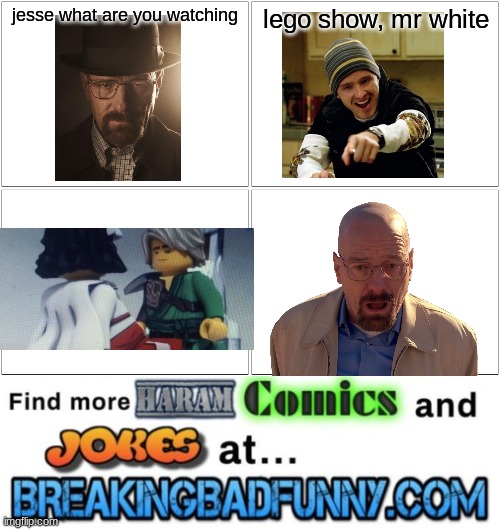 jesse what are you watching; lego show, mr white | image tagged in memes,blank comic panel 2x2 | made w/ Imgflip meme maker