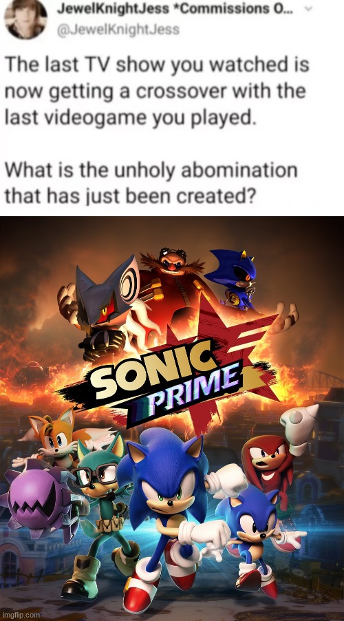 too lazy to include a sonic prime sonic png | image tagged in last tv show,sonic forces | made w/ Imgflip meme maker