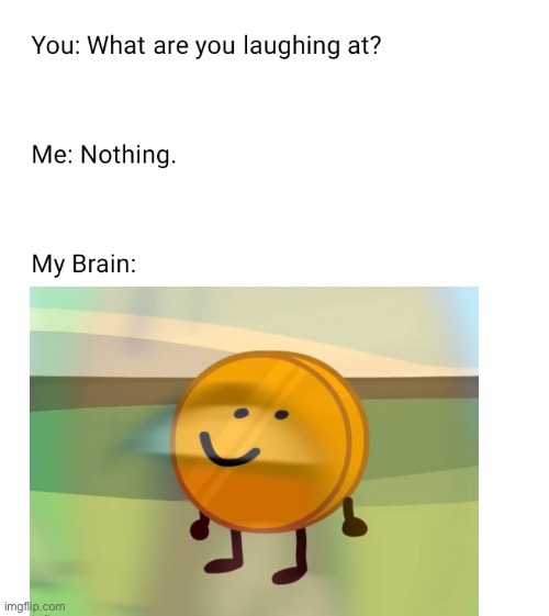 Bfb Coiny Scream | image tagged in bfb,why are you laughing | made w/ Imgflip meme maker