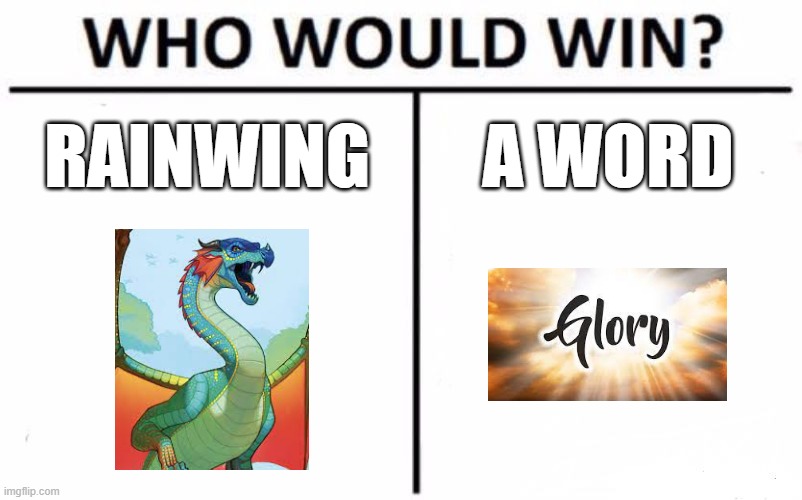 Who Would Win? | RAINWING; A WORD | image tagged in memes,who would win | made w/ Imgflip meme maker