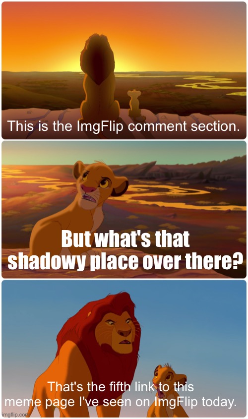This is the ImgFlip comment section. But what's that shadowy place over there? That's the fifth link to this meme page I've seen on ImgFlip  | made w/ Imgflip meme maker