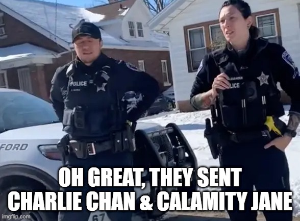 OH GREAT, THEY SENT CHARLIE CHAN & CALAMITY JANE | made w/ Imgflip meme maker