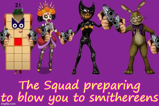 The Squad but with pew-pews | The Squad preparing to blow you to smithereens | image tagged in the squad but with pew-pews | made w/ Imgflip meme maker