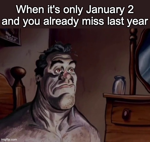 Ren and stimpy wake up | When it's only January 2 and you already miss last year | image tagged in ren and stimpy wake up | made w/ Imgflip meme maker