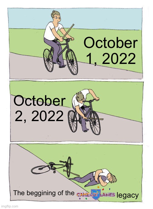 October 3, 2022 be like: | October 1, 2022; October 2, 2022; The beggining of the; legacy | image tagged in memes,bike fall,meme,funny,uwu,youtube | made w/ Imgflip meme maker