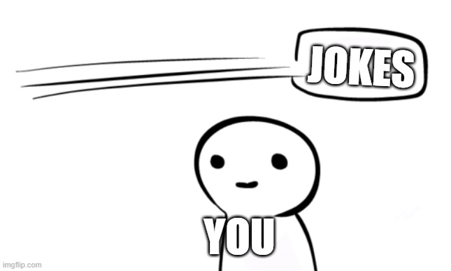 Over Your Head | JOKES YOU | image tagged in over your head | made w/ Imgflip meme maker