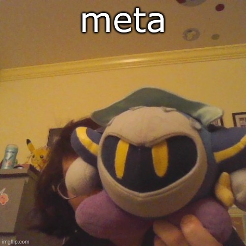 meta | made w/ Imgflip meme maker