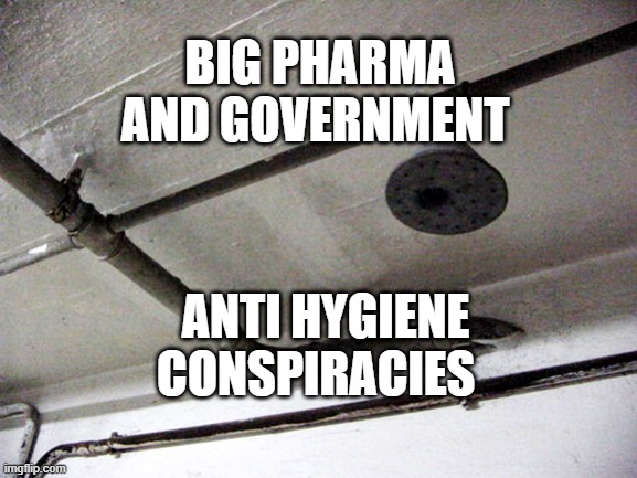 Gas Chambers | BIG PHARMA AND GOVERNMENT; ANTI HYGIENE CONSPIRACIES | image tagged in gas chambers | made w/ Imgflip meme maker