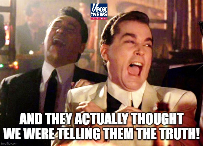 Good Fellas Hilarious | AND THEY ACTUALLY THOUGHT WE WERE TELLING THEM THE TRUTH! | image tagged in memes,good fellas hilarious | made w/ Imgflip meme maker