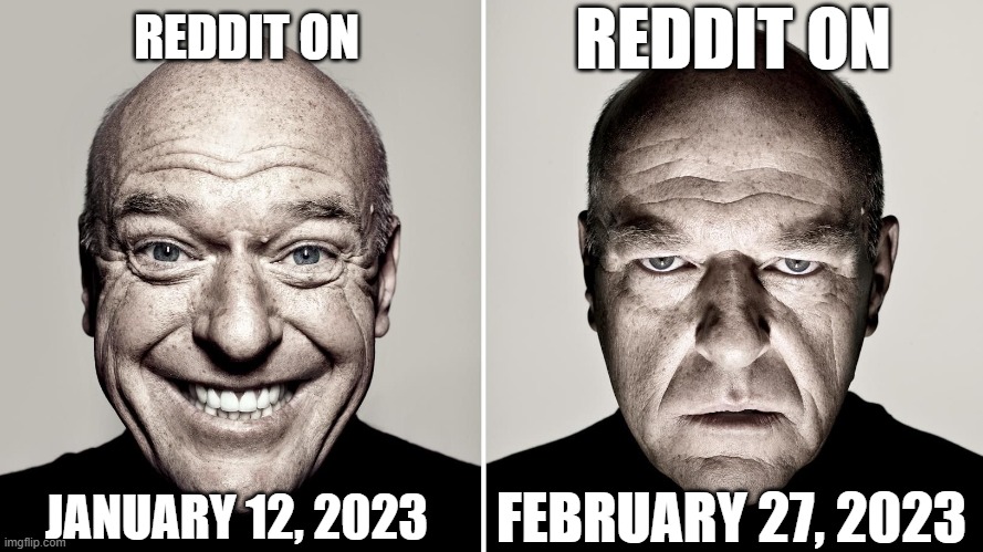 Elon wins again | REDDIT ON; REDDIT ON; FEBRUARY 27, 2023; JANUARY 12, 2023 | image tagged in dean norris's reaction | made w/ Imgflip meme maker