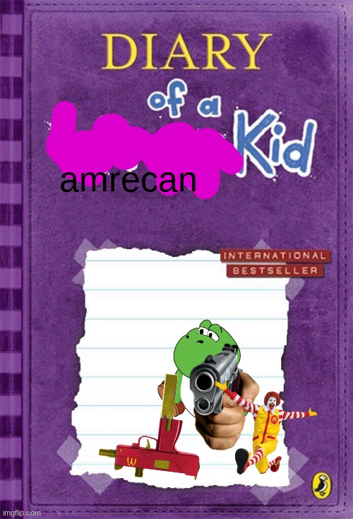 Diary of a Wimpy Kid Cover Template | amrecan | image tagged in diary of a wimpy kid cover template | made w/ Imgflip meme maker