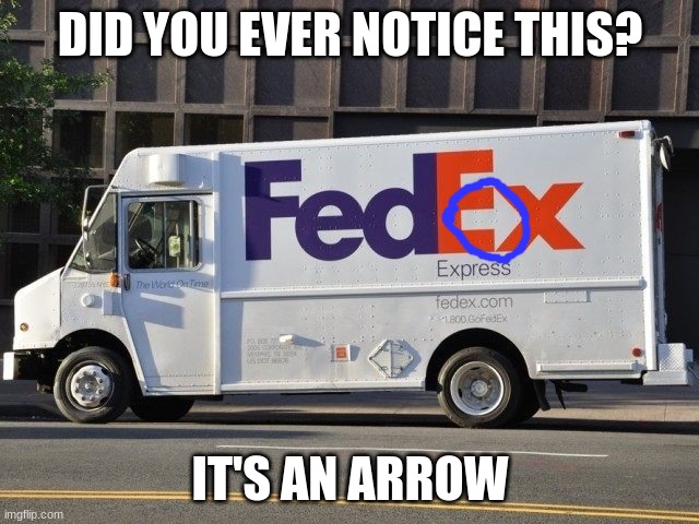 Did anyone else ever notice this??? or is it just me????? | DID YOU EVER NOTICE THIS? IT'S AN ARROW | image tagged in fed ex,notice,did you know that | made w/ Imgflip meme maker