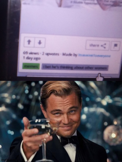 image tagged in memes,leonardo dicaprio cheers | made w/ Imgflip meme maker