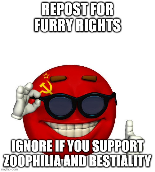 USSR picardia | REPOST FOR FURRY RIGHTS; IGNORE IF YOU SUPPORT ZOOPHILIA AND BESTIALITY | image tagged in ussr picardia | made w/ Imgflip meme maker