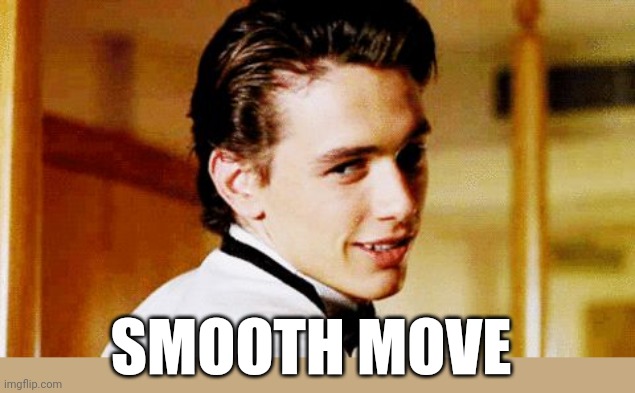 Smooth Move Sam | SMOOTH MOVE | image tagged in smooth move sam | made w/ Imgflip meme maker