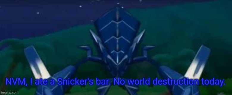 Frustrated necrozma | NVM, I ate a Snicker's bar. No world destruction today. | image tagged in frustrated necrozma | made w/ Imgflip meme maker