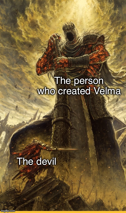 That show is absolutely abysmal | The person who created Velma; The devil | image tagged in fantasy painting,velma,the devil,scooby doo,memes,funny | made w/ Imgflip meme maker