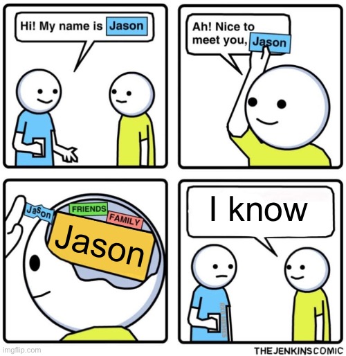 Jenkins Comic | I know; Jason | image tagged in jenkins comic | made w/ Imgflip meme maker